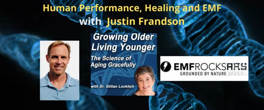 Podcast graphic for “Human Performance, Healing and EMF with Justin Frandson,” featuring portraits of Justin Frandson and Dr. Gillian Lockitch with Growing Older Living Younger and EMF Rocks branding.