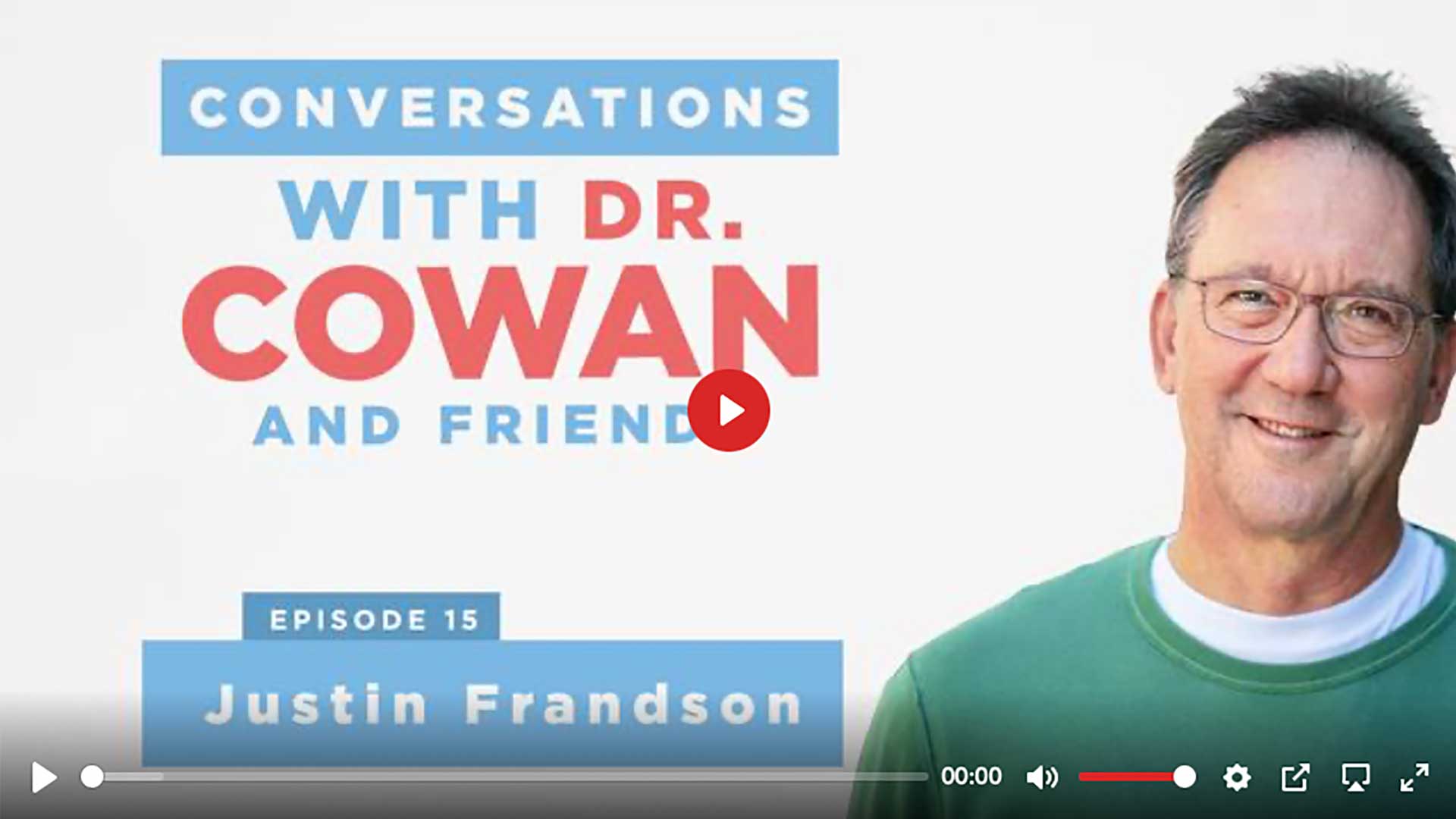 Podcast Conversations with Tom Cowan, MD & Friend with Justin Frandson